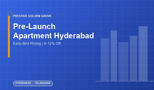 Pre-Launch Apartment in Hyderabad — Prestige Golden Grove Pre-Launch Apartment in Hyderabad — Prestige Golden Grove